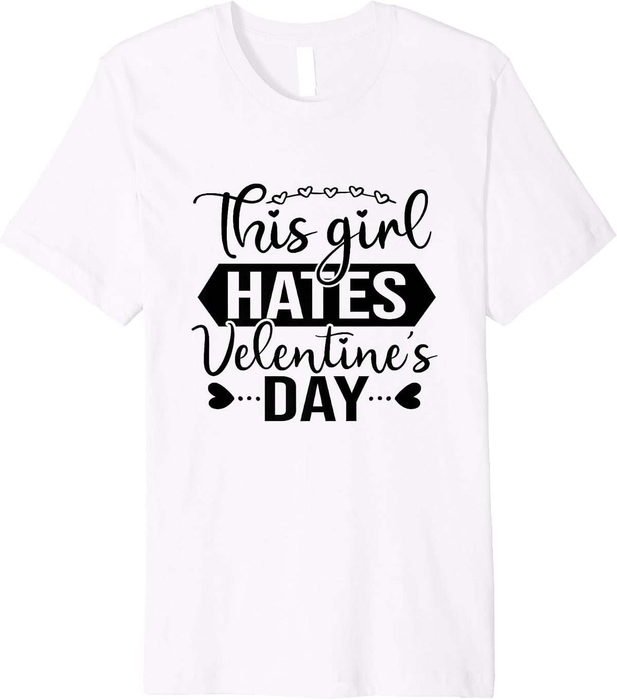 Anti Valentines Day Quote Premium T-Shirt T-Shirt | Premium Quality