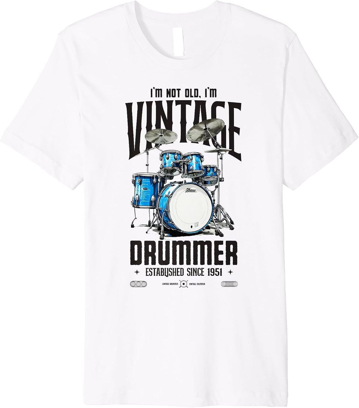 I'm Not Old I'm Vintage Retro 1951 Drummer Premium T-Shirt T-Shirt | Fan Favorite