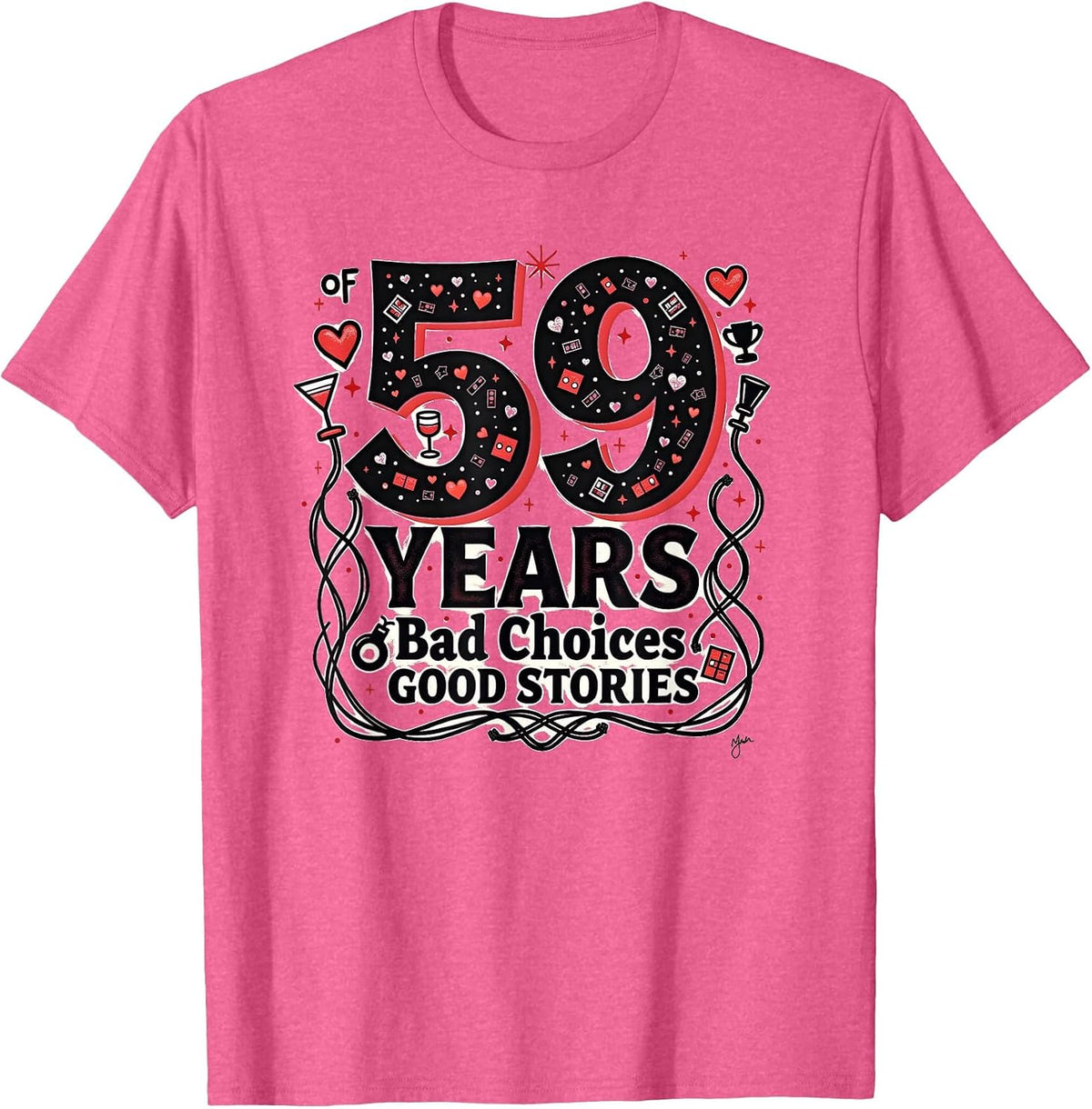 59th Birthday Gift Bad Choices, Good Stories Apparel | Premium Quality