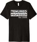Tenured 2025 Tenured Professor Men Women College Academia Premium Apparel | Trending 2025