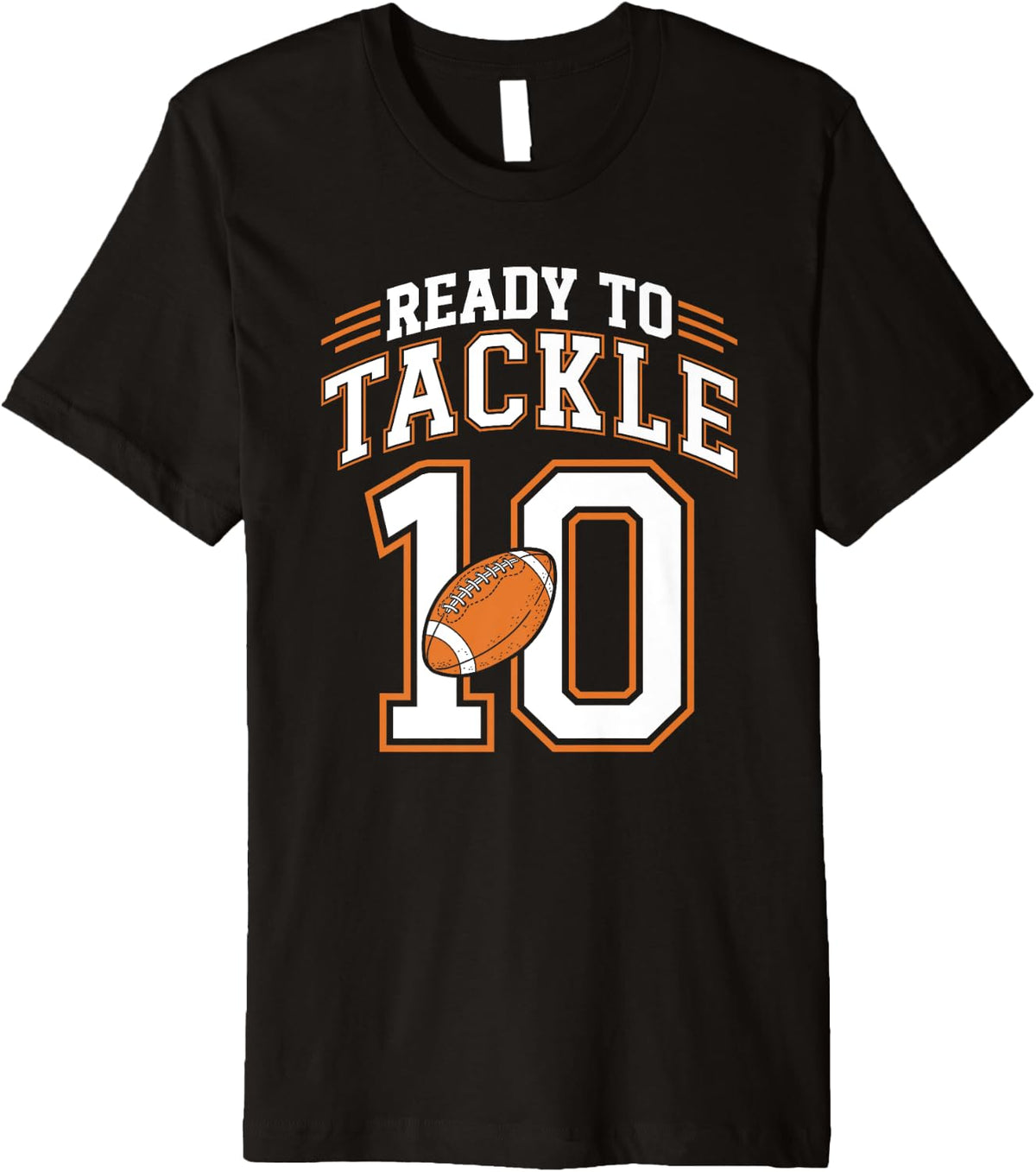 10th Birthday Football Lover 10 Year Old Ready To Tackle 10 Premium Apparel | Trending 2025