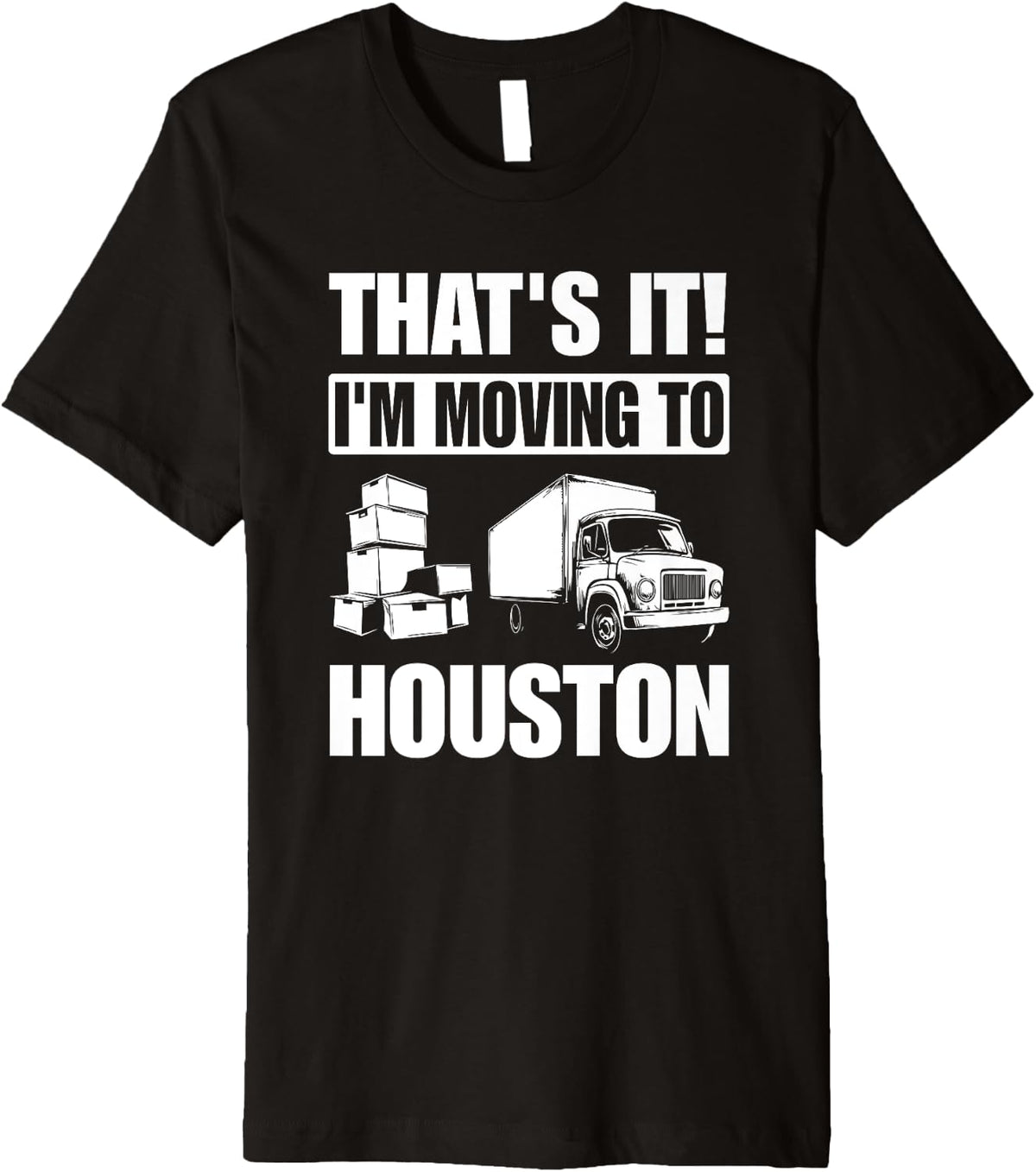 I'm Moving To Houston Premium Apparel | US Viral Style