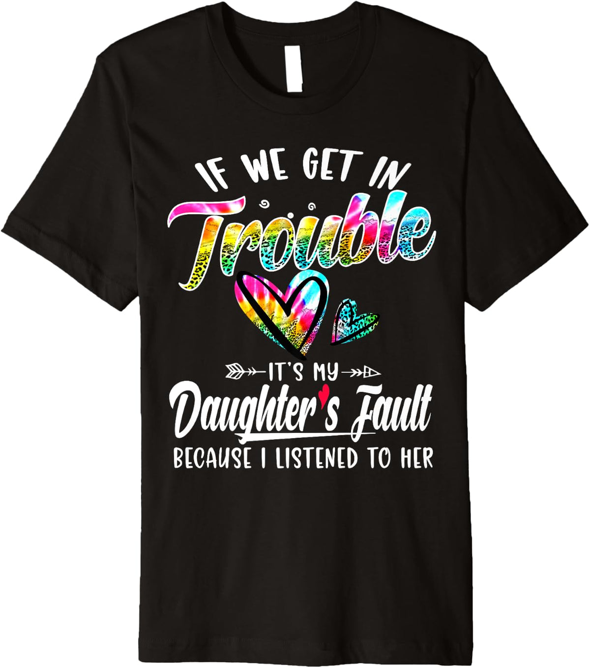 If we get in trouble It's my Daughters fault Leopard Tie Dye Premium Apparel | Trending 2025