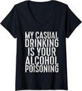 Womens My Casual Drinking Is Your Alcohol Poisoning Shirt Men Women V-Neck T-Shirt | Best Seller