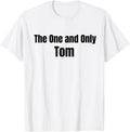 Tom The One and Only Funny Name Meaning Tee T-Shirt | Trending 2025