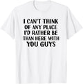 Funny White Lie Party TShirt There's No Place I'd Rather Be
