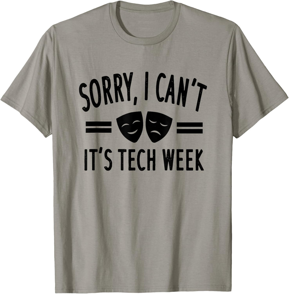 Theatre Musical Theatre Crew Sorry I Can't It's Tech Week Apparel | Premium Quality