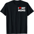 I Love Hot Moms Tshirt I Heart Hot Moms Shirt I Love Hot Mom T-Shirt | US Viral Style