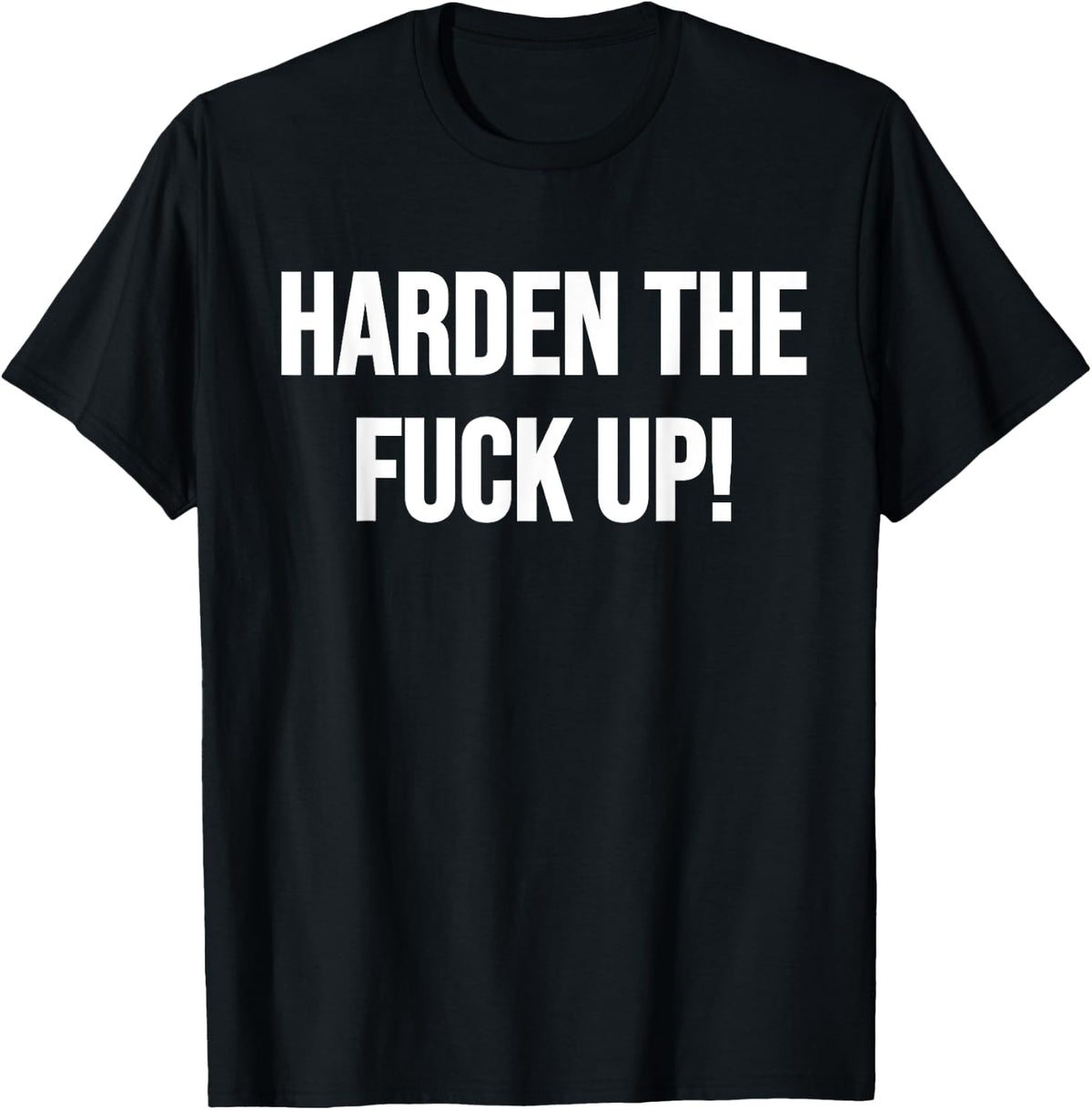 Harden The Fuck Up! Fitness Weightlifting Exercise Workout Apparel | Fan Favorite
