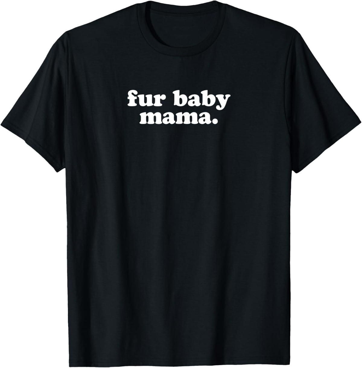 Funny Pet Owner Fur Baby Mama Apparel | Fan Favorite