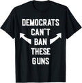 Democrats Can't Ban These Guns Apparel | Fan Favorite
