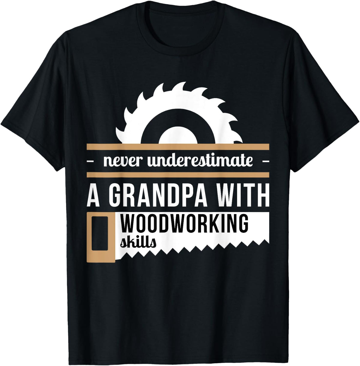 Never Underestimate A Grandpa With Woodworking Skills Apparel | Best Seller
