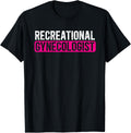 Recreational Gynecologist OB Obygyn Gynecology Apparel | Fan Favorite