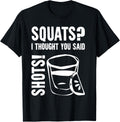 Squats I Thought You Said Shots Apparel | Best Seller