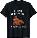 I Just Really Like Walruses Ok Funny Walrus Lover Humor Apparel | US Viral Style