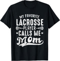 My Favorite Lacrosse Player Calls Me Mom Mother's Day Apparel | Premium Quality