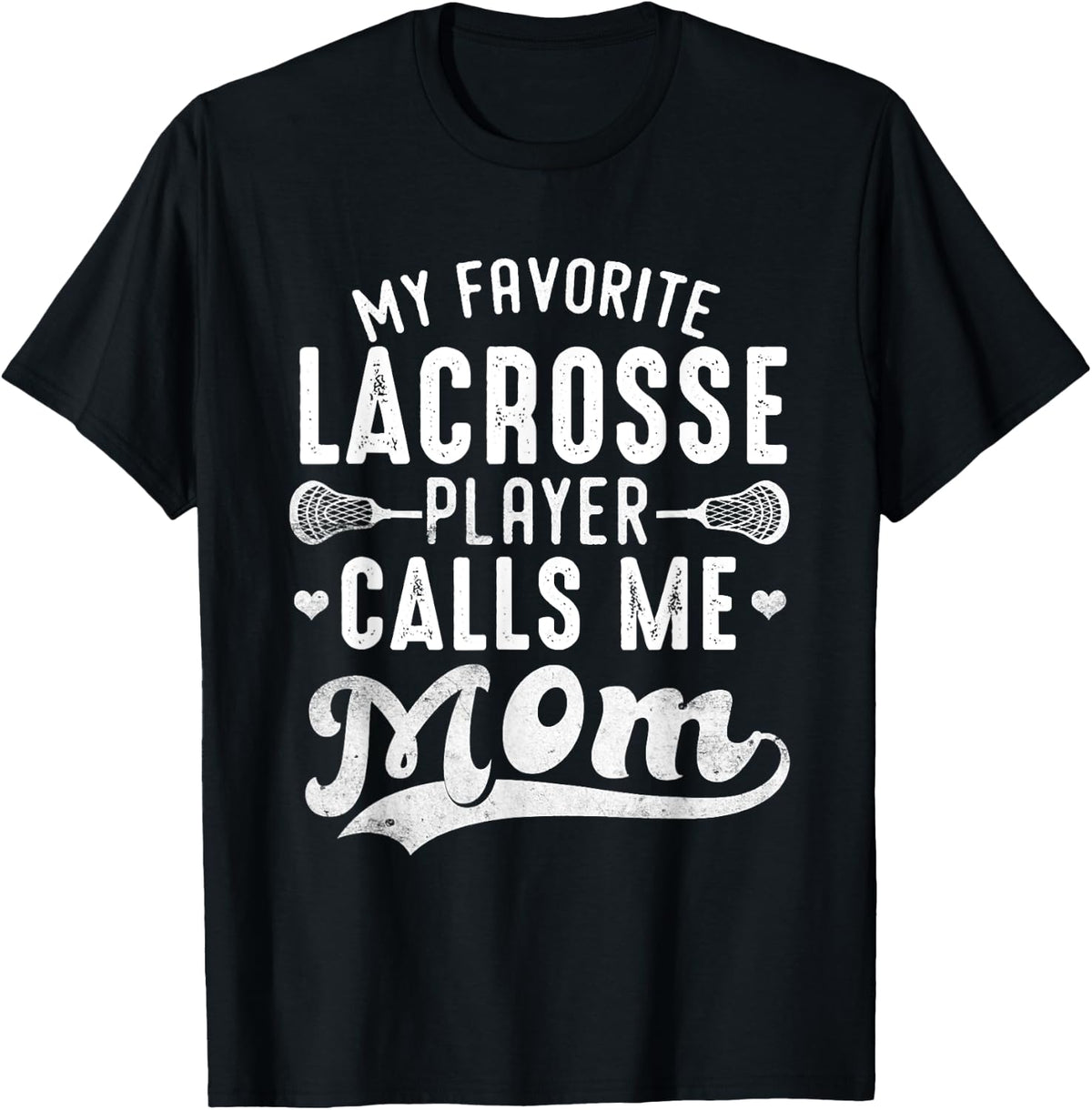 My Favorite Lacrosse Player Calls Me Mom Mother's Day Apparel | Premium Quality