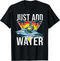Personal Watercraft Rider I Just Add Water I Jet Skiing Apparel | Premium Quality