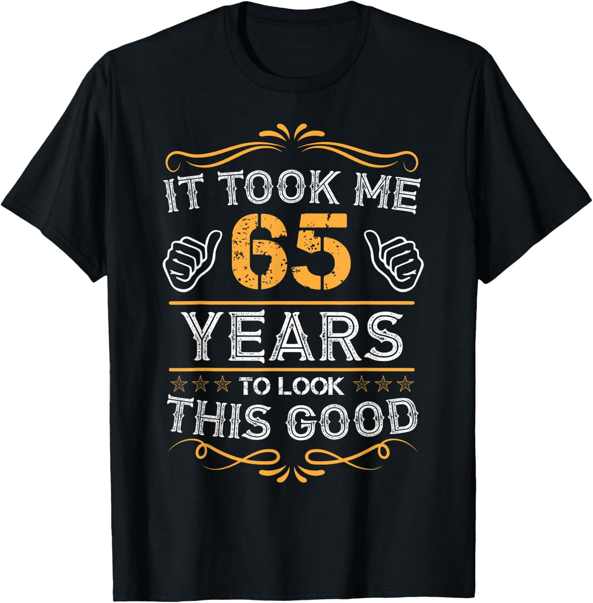 It Took Me 65 Years To Look This Good 65th Birthday Family Apparel | Trending 2025