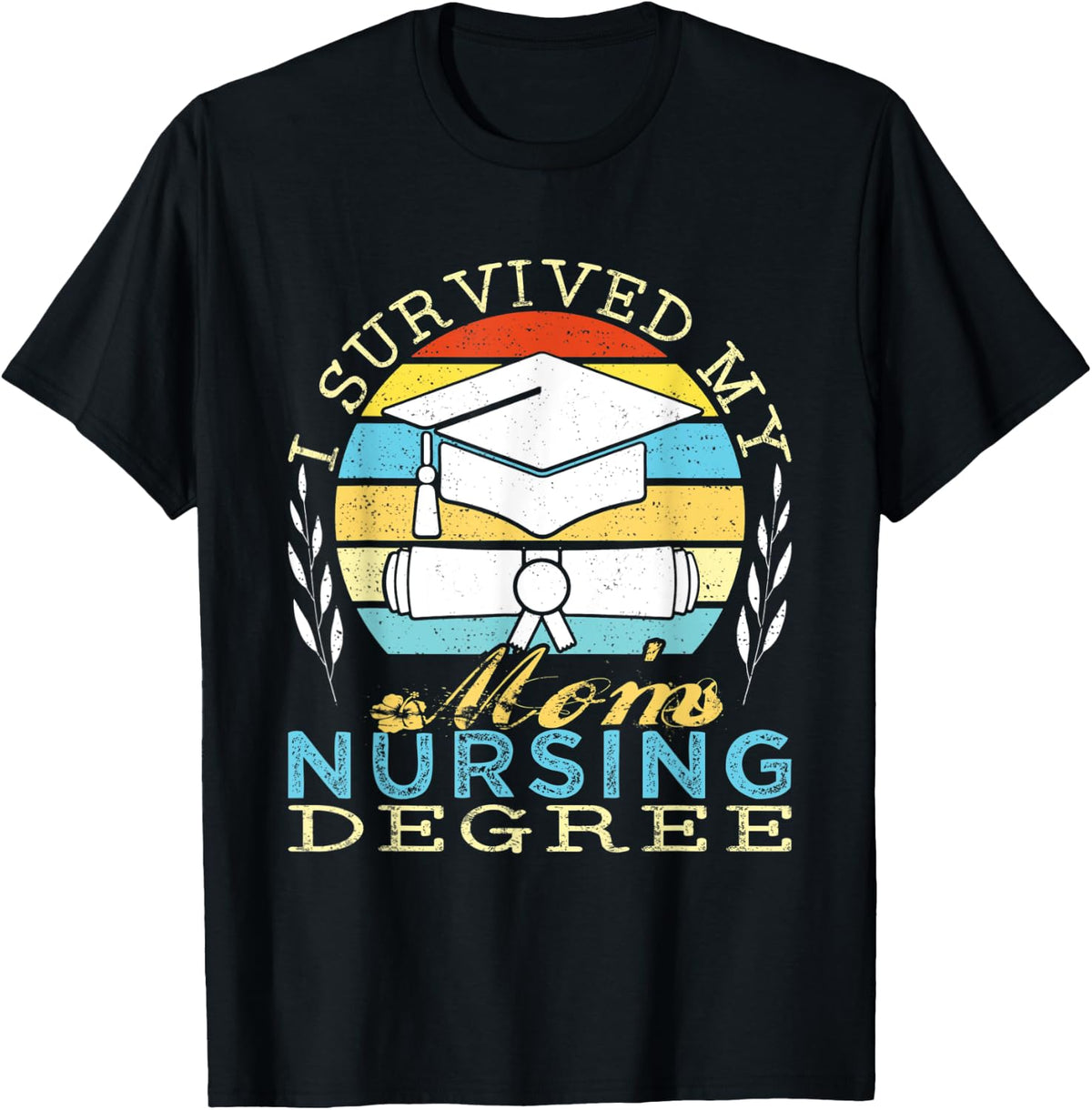 I Survived My Mom's Nursing Degree Apparel | Trending 2025