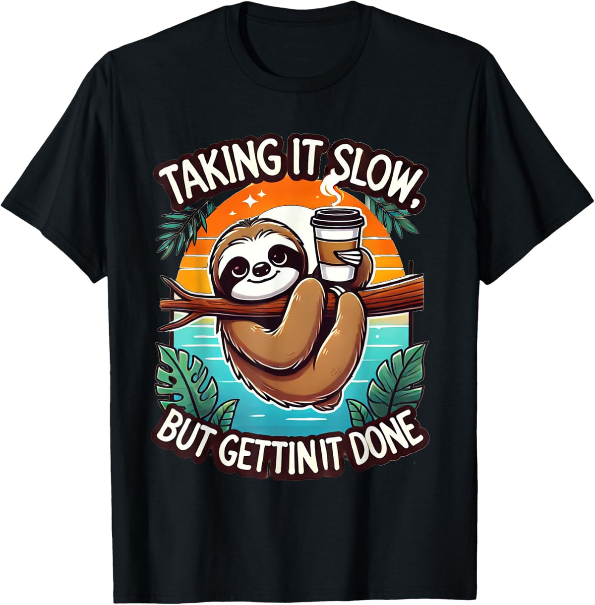 Funny Sloth Coffee Lover-Taking It Slow but Gettin u2019 It Done Apparel | Best Seller